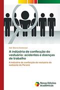 Ler A indústria de confecção do vestuário: acidentes e doenças de trabalho, do autor Adir Silvério Cembranel Ler A indústria de confecção do vestuário: acidentes e doenças de trabalho, do autor Adir Silvério Cembranel