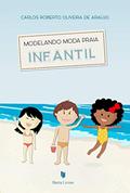 Ler Modelando Moda Praia Infantil, do autor Carlos Roberto Oliveira de Araújo