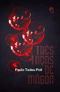 Ler Três taças de mágoa, do autor Paulo Tadeu Poli Ler Três taças de mágoa, do autor Paulo Tadeu Poli