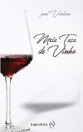 Ler Meia Taça de Vinho, do autor poul Ventura