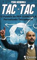 Ler Tac-Tac: O Futebol de Pep Guardiola Periodizado Taticamente, do autor Pedro Mendonça Ler Tac-Tac: O Futebol de Pep Guardiola Periodizado Taticamente, do autor Pedro Mendonça
