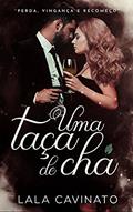 Ler Uma Taça de Chá, do autor Lala Cavinato