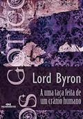 Ler A uma taça feita de um crânio humano (Coleção Góticos Livro 1), do autor Lord Byron