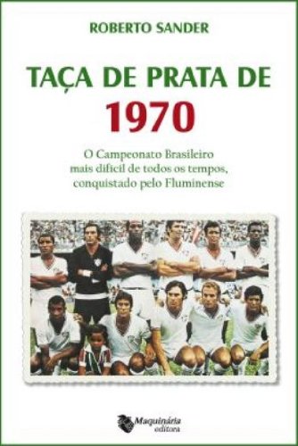 Ler Taça de Prata de 1970, do autor Roberto Sander