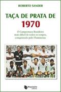Ler Taça de Prata de 1970, do autor Roberto Sander