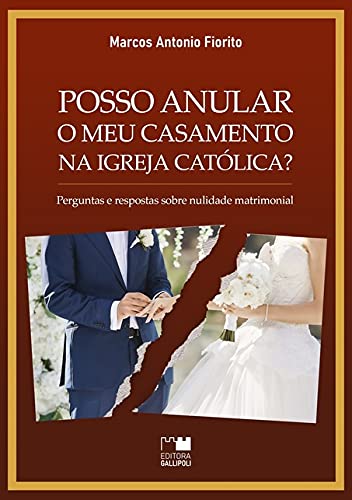 Ler Posso Anular O Meu Casamento Na Igreja Católica?, do autor Marcos Antonio Fiorito