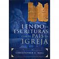 Ler Lendo As Escrituras Com Os Pais Da Igreja, do autor Christopher A. Hall