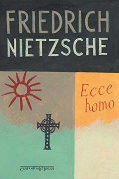 Ecce Homo, do autor Friedrich Nietzsche