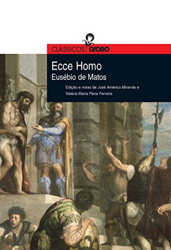 Ler Ecce Homo, do autor Eusébio de Matos Ler Ecce Homo, do autor Eusébio de Matos