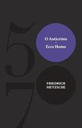 Ler O Anticristo - Ecce Homo, do autor Friedrich Nietzsche