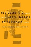 Ler Nietzsche e o gesto sofista na linguagem, do autor Rodrigo Francisco Barbosa