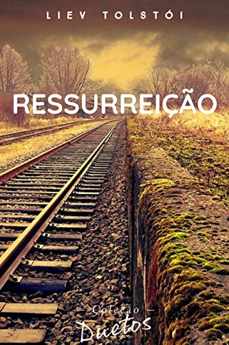 Ler Ressurreição (Coleção Duetos), do autor Liev Tolstói