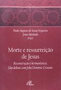 Ler A morte e a ressurreição de Jesus: Um debate com John Dominic Crossan, do autor Paulo Augusto de Souza Nogueira