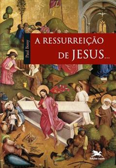 A ressurreição de Jesus..., do autor Paul Bony