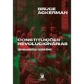Ler Constituições Revolucionárias: Liderança Carismática e Estado de Direito (Volume 1), do autor Bruce Ackerman