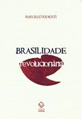 Ler Brasilidade revolucionária: Um século de cultura e política, do autor Marcelo Ridenti