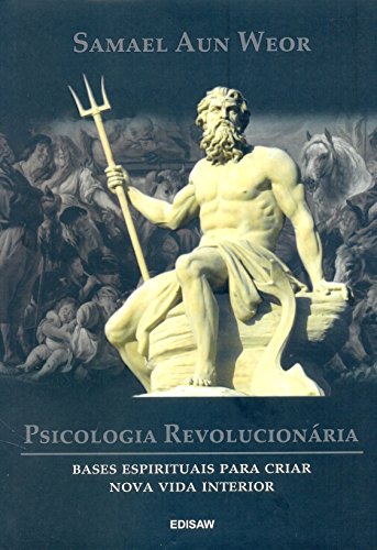 Ler PSICOLOGIA REVOLUCIONÁRIA: Bases Espirituais Para Criar Nova Vida Interior, do autor Samael Aun Weor