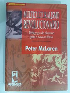 Multiculturalismo Revolucionario, do autor Peter Mclaren