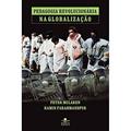 Ler Pedagogia revolucionária na globalização, do autor Peter McLaren; Ramin Farahmandpur