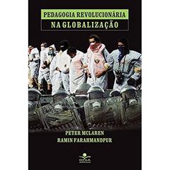 Pedagogia revolucionária na globalização, do autor Peter McLaren; Ramin Farahmandpur