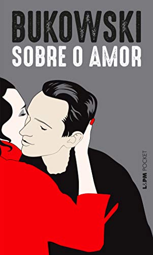 Ler Sobre o Amor, do autor Charles Bukowski Ler Sobre o Amor, do autor Charles Bukowski