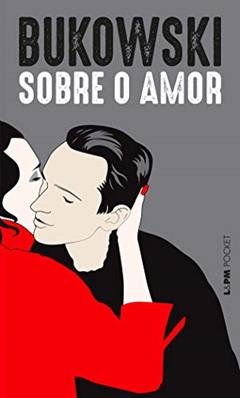 Sobre o Amor, do autor Charles Bukowski