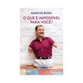 Ler O que é impossível para você?, do autor Marcos Rossi Pena Ler O que é impossível para você?, do autor Marcos Rossi Pena