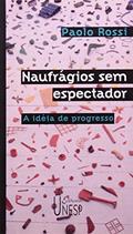 Ler Naufrágios sem espectador: A ideia do progresso, do autor Paolo Rossi Ler Naufrágios sem espectador: A ideia do progresso, do autor Paolo Rossi