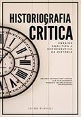 Ler Historiografia Crítica: Ensaios, analítica e hermenêutica da História, do autor Aruanã Antonio dos Passos; Luiz Carlos Bento; Rodrigo Tavares Godoi