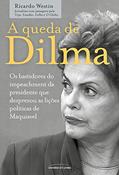 Ler A queda de Dilma, do autor Ricardo Westin