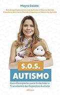Ler SOS Autismo: Guia completo para entender o Transtorno do Espectro Autista, A Edição Pode Variar, do autor Mayra Gaiato Ler SOS Autismo: Guia completo para entender o Transtorno do Espectro Autista, A Edição Pode Variar, do autor Mayra Gaiato