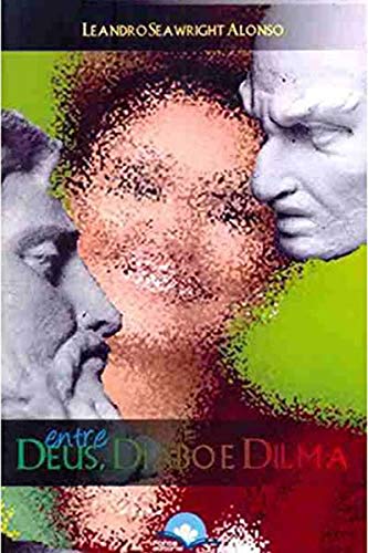 Ler Entre Deus, Diabo e Dilma, do autor Leandro Seawright Alonso Ler Entre Deus, Diabo e Dilma, do autor Leandro Seawright Alonso