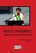 Ler Golpe Ou Impeachment: Debates Sobre A Deposição De Dilma Rousseff, do autor Elói Martins Senhoras (organizador)