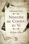 Ler Ninguém me contou, eu vi: De Getúlio a Dilma, do autor Sebastião Nery