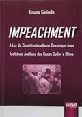 Ler Impeachment: À Luz do Constitucionalismo Contemporâneo - Incluindo Análises dos Casos Collor e Dilma, do autor Bruno Galindo Ler Impeachment: À Luz do Constitucionalismo Contemporâneo - Incluindo Análises dos Casos Collor e Dilma, do autor Bruno Galindo