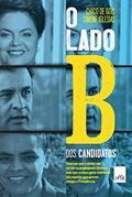 Ler O lado B dos candidatos, do autor Simone Iglesias; Chico de Gois