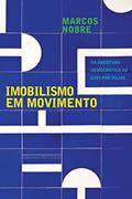 Ler Imobilismo em movimento: Da abertura democrática ao governo Dilma, do autor Marcos Nobre