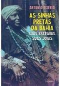 Ler As sinhás pretas da Bahia: Suas escravas, suas joias, do autor Antonio Risério