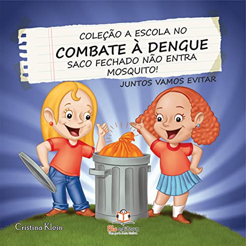 Ler A Escola no Combate à Dengue. Saco Fechado não Entra Mosquito, do autor Cristina Klein