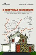 Ler O Quarteirão do Mosquito: Famílias, Fazendas e a Economia Agropastoril das Minas Gerais (séculos XVIII e XIX), do autor Fábio Carlos Vieira Pinto