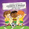 Ler A Escola no Combate à Dengue. Com o Mosquito da Dengue não Tem Jogo, do autor Cristina Klein Ler A Escola no Combate à Dengue. Com o Mosquito da Dengue não Tem Jogo, do autor Cristina Klein