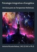 Ler Psicologia Integrativa e Energetica, do autor Antonio Ricardo Nahas, I.m.d.,d.n.m. E Ph.d.