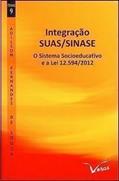 Ler Integração SUAS/SINASE. O Sistema Socioeducativo e a Lei 12.594-2012, do autor Adilson Fernandes de Souza