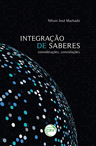 Ler Integração de saberes: considerações, constelações, do autor Nílson José Machado