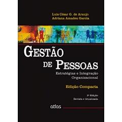 Gestão De Pessoas: Estratégias E Integração Organizacional (Edição Compacta), do autor Luis César G. de Araújo E Adriana Amadeu Garcia