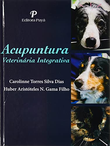 Ler Acupuntura Veterinária Integrativa, do autor Dias Caroline Torres Silva; filho Huber Aristóteles N. Gama