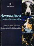 Ler Acupuntura Veterinária Integrativa, do autor Dias Caroline Torres Silva; filho Huber Aristóteles N. Gama