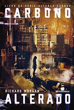Carbono alterado (Vol. 1), do autor Richard Morgan