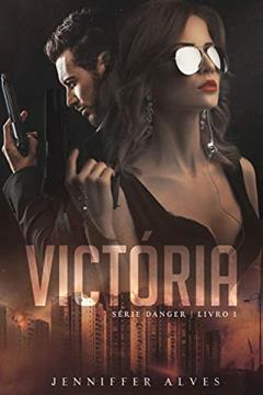 Victória (Série Danger Livro 1), do autor Jenniffer Alves