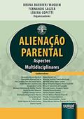 Ler Alienação Parental - Aspectos Multidisciplinares, do autor Fernando Salzer e Líbera Copetti Organizadores: Bruna Barbieri Waquim Ler Alienação Parental - Aspectos Multidisciplinares, do autor Fernando Salzer e Líbera Copetti Organizadores: Bruna Barbieri Waquim